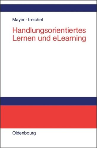 Handlungsorientiertes Lernen und eLearning: Grundlagen und Praxisbeispiele