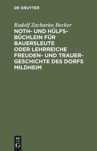 Noth- und Hülfs-Büchlein für Bauersleute oder lehrreiche Freuden- und Trauer-Geschichte des Dorfs Mildheim: Für Junge und Alte beschrieben