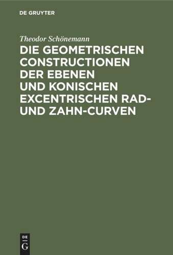 Die geometrischen Constructionen der ebenen und konischen excentrischen Rad- und Zahn-Curven: Für den Selbstunterricht