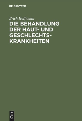 Die Behandlung der Haut- und Geschlechtskrankheiten: (Abdruck aus der Therapie an den Bonner Kliniken, zweite Auflage)