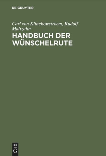 Handbuch der Wünschelrute: Geschichte, Wissenschaft, Anwendung