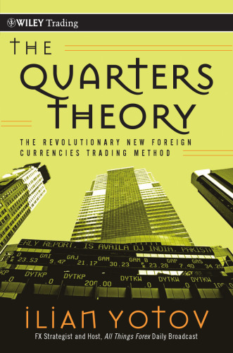 The Quarters Theory: The Revolutionary New Foreign Currencies Trading Method 