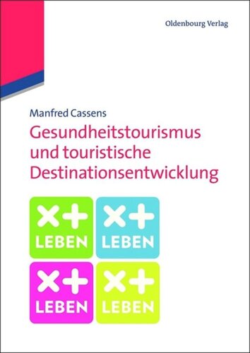 Gesundheitstourismus und touristische Destinationsentwicklung: Ein Lehrbuch