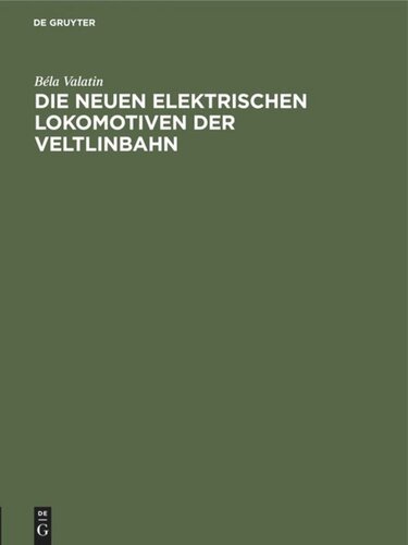 Die neuen elektrischen Lokomotiven der Veltlinbahn: Sonderabdruck aus Elektrische Bahnen und Betriebe. Zeitschrift für Verkehrs- und Transportwesen