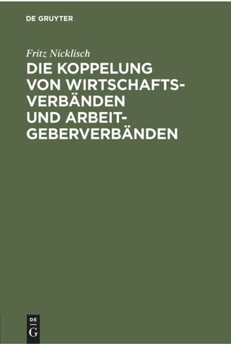 Die Koppelung von Wirtschaftsverbänden und Arbeitgeberverbänden: Kartellrechtliche, arbeitsrechtliche und verfassungsrechtliche Aspekte