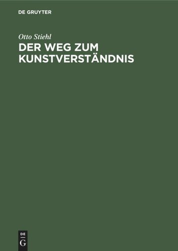 Der Weg zum Kunstverständnis: Eine Schönheitslehre nach der Anschauung des Baukünstlers