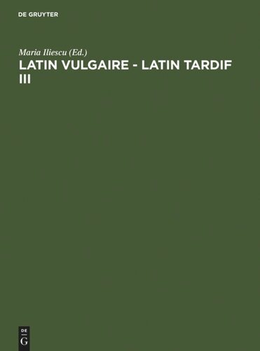 Latin vulgaire - latin tardif III: Actes du IIIème Colloque international sur le latin vulgaire et tardif (Innsbruck, 2 - 5 septembre 1991)