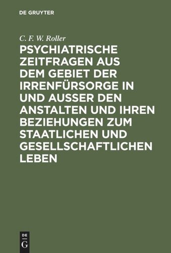 Psychiatrische Zeitfragen aus dem Gebiet der Irrenfürsorge in und ausser den Anstalten und ihren Beziehungen zum staatlichen und gesellschaftlichen Leben