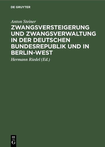 Zwangsversteigerung und Zwangsverwaltung in der Deutschen Bundesrepublik und in Berlin-West: Kommentar zum Zwangsversteigerungsgesetz unter Berücksichtigung des Rechtes aller Länder der Bundesrepublik