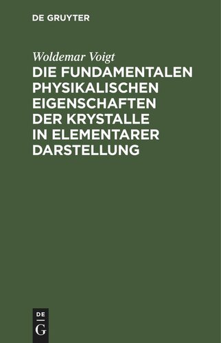 Die fundamentalen Physikalischen Eigenschaften der Krystalle in elementarer Darstellung