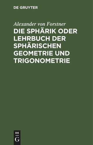 Die Sphärik oder Lehrbuch der sphärischen Geometrie und Trigonometrie