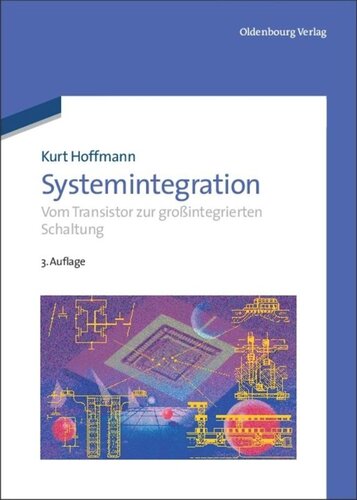 Systemintegration: Vom Transistor zur großintegrierten Schaltung