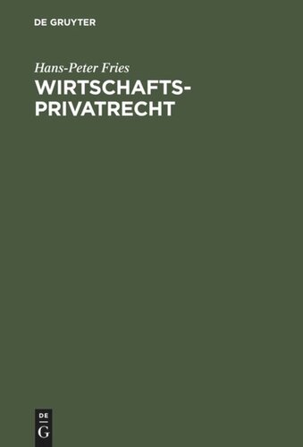 Wirtschaftsprivatrecht: Wirtschaftsrelevante Grundzüge des Privatrechts