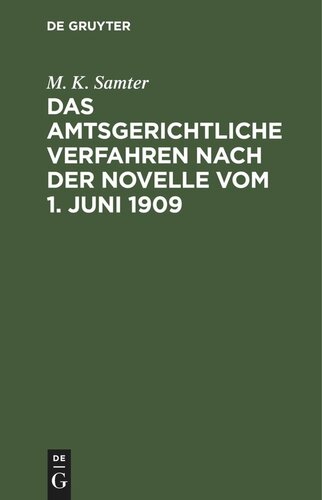 Das amtsgerichtliche Verfahren nach der Novelle vom 1. Juni 1909: Unter Berücksichtigung der Streitfragen. Für die Praxis systematisch dargestellt