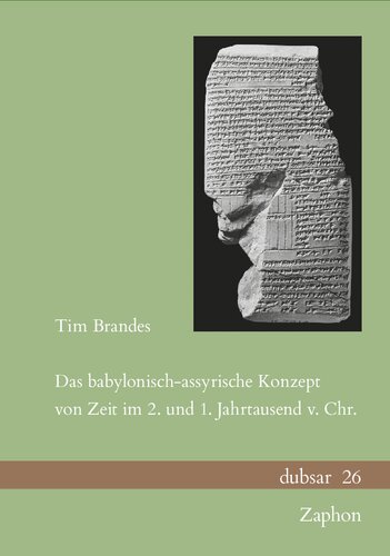 Das Babylonisch-Assyrische Konzept von Zeit im 2. und 1. Jahrtausend v. Chr.