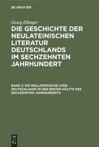 Die Geschichte der neulateinischen Literatur Deutschlands im sechzehnten Jahrhundert: Band 2 Die neulateinische Lyrik Deutschlands in der ersten Hälfte des sechzehnten Jahrhunderts