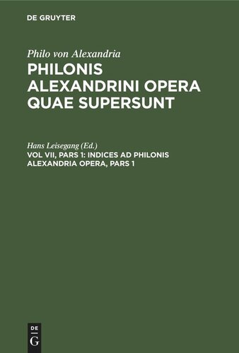 Philonis Alexandrini opera quae supersunt: Vol VII, Pars 1 Indices ad Philonis Alexandria Opera, Pars 1