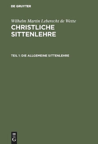 Christliche Sittenlehre: Teil 1 Die allgemeine Sittenlehre