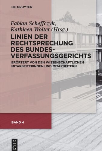 Linien der Rechtsprechung des Bundesverfassungsgerichts - erörtert von den wissenschaftlichen Mitarbeiterinnen und Mitarbeitern. Band 4 Linien der Rechtsprechung des Bundesverfassungs­gerichts: erörtert von den wissenschaftlichen Mitarbeiterinnen und Mitarbeitern