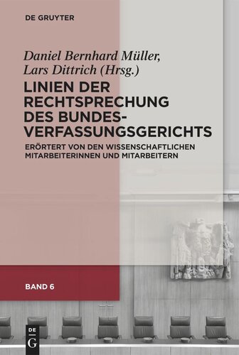 Linien der Rechtsprechung des Bundesverfassungsgerichts - erörtert von den wissenschaftlichen Mitarbeiterinnen und Mitarbeitern. Bd. 6 Linien der Rechtsprechung des Bundesverfassungsgerichts: erörtert von den wissenschaftlichen Mitarbeiterinnen und Mitarbeitern