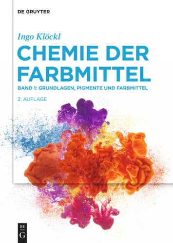 Chemie der Farbmittel: Band 1 Grundlagen, Pigmente und Farbmittel