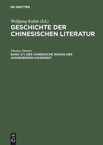 Geschichte der chinesischen Literatur: Band 2 Der chinesische Roman der ausgehenden Kaiserzeit