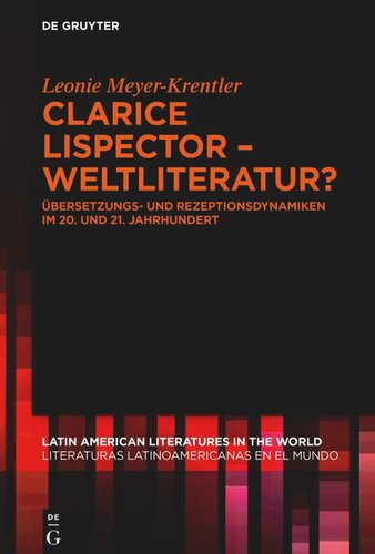 Clarice Lispector – Weltliteratur?: Übersetzungs- und Rezeptionsdynamiken im 20. und 21. Jahrhundert