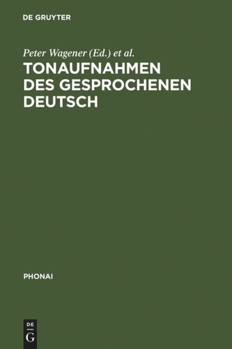 Tonaufnahmen des gesprochenen Deutsch: Dokumentation der Bestände von sprachwissenschaftlichen Forschungsprojekten und Archiven