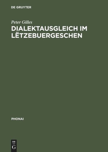 Dialektausgleich im Lëtzebuergeschen: Zur phonetisch-phonologischen Fokussierung einer Nationalsprache