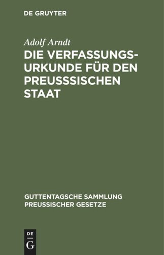 Die Verfassungs-Urkunde für den preußsischen Staat: Mit Einleitung, vollständigem Kommentar, Anlagen und Sachregister