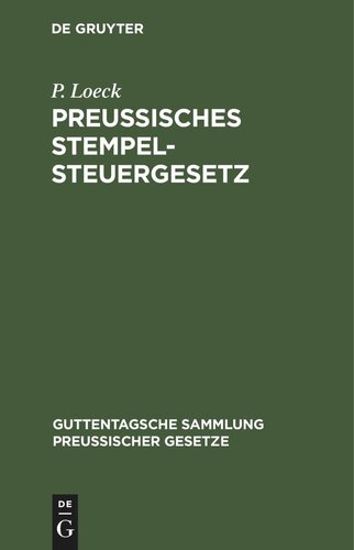 Preußisches Stempelsteuergesetz: Vom 26. Juni bis 30. Juni 1909. Mit den bisher erschienenen Ausführungsbestimmungen