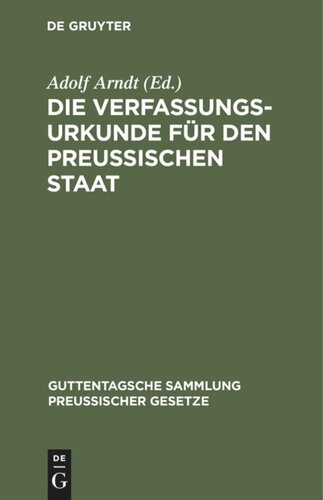 Die Verfassungs-Urkunde für den Preussischen Staat: Mit Einleitung, vollständigem Kommentar, Anlagen und Sachregister