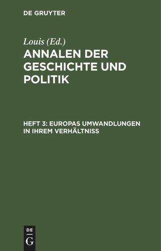 Annalen der Geschichte und Politik: Heft 3 Europas Umwandlungen in ihrem Verhältniß