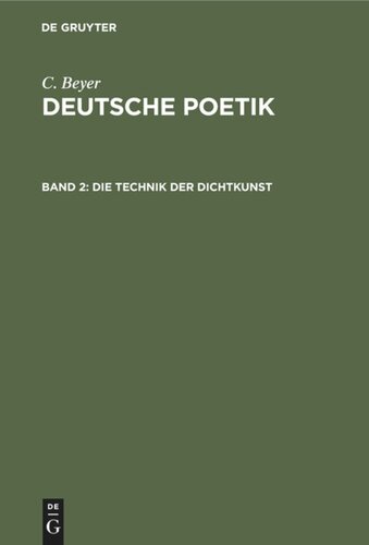 Deutsche Poetik. Band 2 Die Technik der Dichtkunst: Anleitung zum Vers- und Strophenbau zur Übersetzungskunst