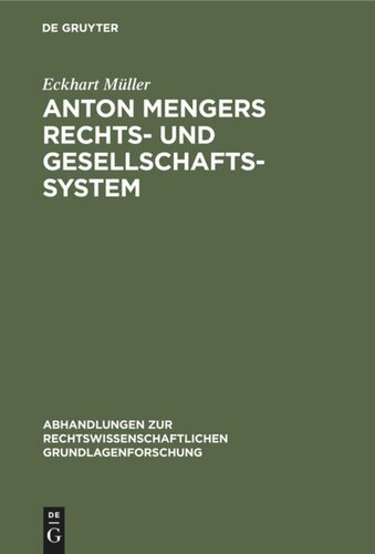 Anton Mengers Rechts- und Gesellschaftssystem: Ein Beitrag zur Geschichte des sozialen Gedankens im Recht