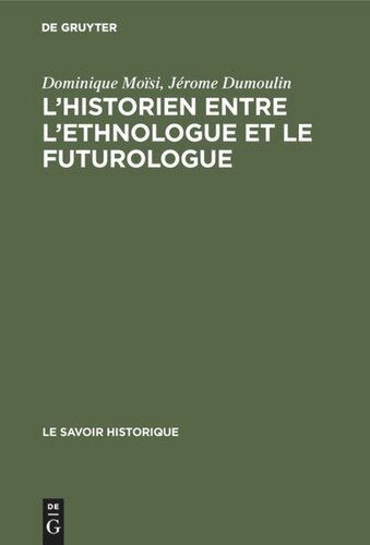 L’historien entre l’ethnologue et le futurologue: Actes du séminaire international organisé sous le auspices de l’Association Internationale pour la Liberté de la Culture, la Fondation Giovanni Agnelli et la Fondation Giorgio Cini, Venise, 2–8 avril 1971