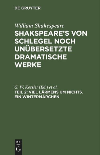 Shakspeare’s von Schlegel noch unübersetzte dramatische Werke: Teil 2 Viel Lärmens um Nichts. Ein Wintermärchen