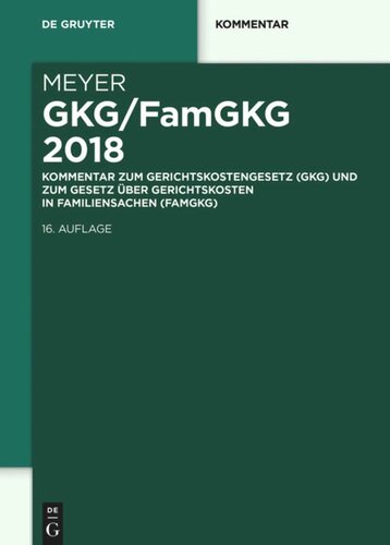 GKG/FamGKG 2018: Kommentar zum Gerichtskostengesetz (GKG) und zum Gesetz über Gerichtskosten in Familiensachen (FamGKG)