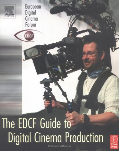 The EDCF Guide to Digital Cinema Production