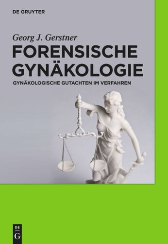 Forensische Gynäkologie: Gynäkologische Gutachten im Verfahren