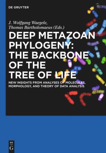 Deep Metazoan Phylogeny: The Backbone of the Tree of Life: New insights from analyses of molecules, morphology, and theory of data analysis