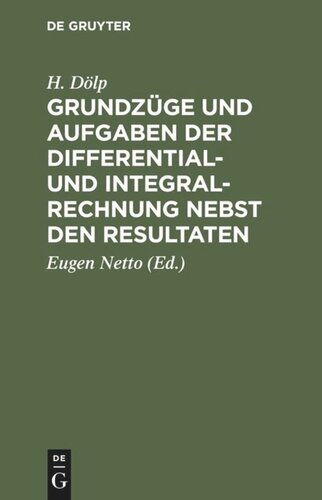 Grundzüge und Aufgaben der Differential- und Integralrechnung nebst den Resultaten