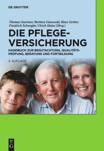 Die Pflegeversicherung: Handbuch zur Begutachtung, Qualitätsprüfung, Beratung und Fortbildung