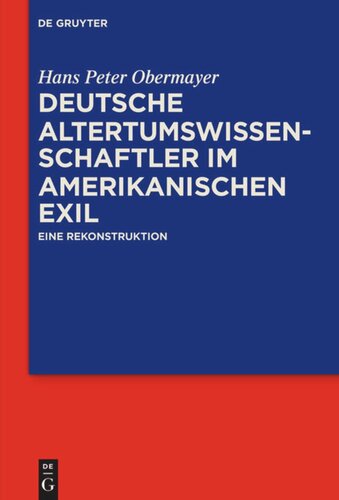 Deutsche Altertumswissenschaftler im amerikanischen Exil: Eine Rekonstruktion