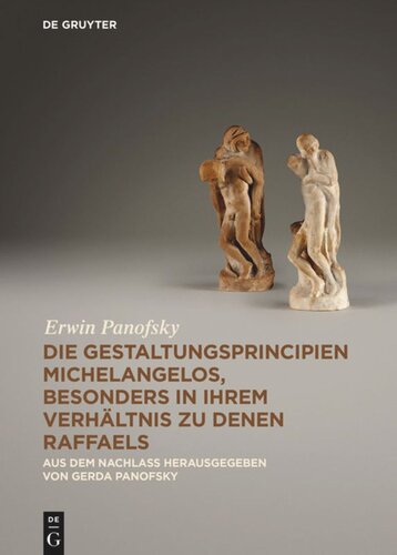 Die Gestaltungsprincipien Michelangelos, besonders in ihrem Verhältnis zu denen Raffaels: Aus dem Nachlass