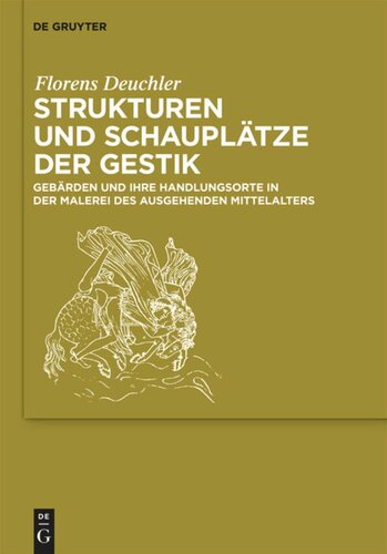 Strukturen und Schauplätze der Gestik: Gebärden und ihre Handlungsorte in der Malerei des ausgehenden Mittelalters