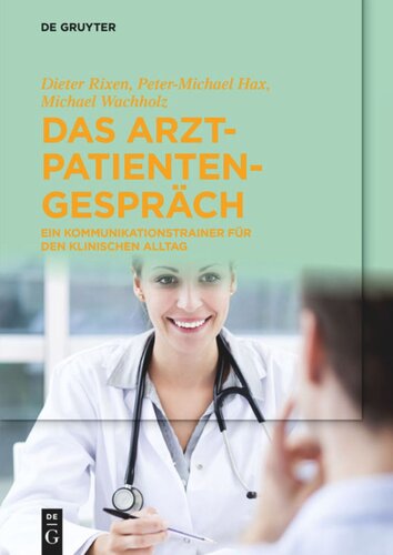 Das Arzt-Patienten-Gespräch: Ein Kommunikationstrainer für den klinischen Alltag