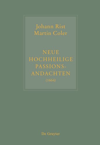 Johann Rist / Martin Coler, Neue Hochheilige Passions-Andachten (1664): Kritische Ausgabe  und Kommentar. Kritische Edition des Notentextes