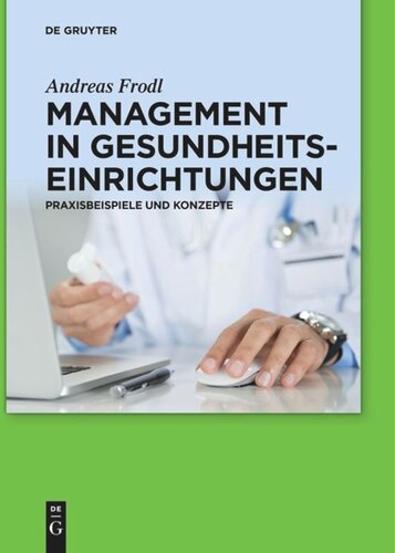 Management in Gesundheitseinrichtungen: Praxisbeispiele und Konzepte