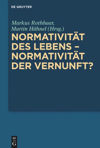 Normativität des Lebens – Normativität der Vernunft?